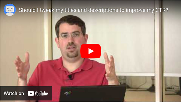 Video: Should I tweak my titles and descriptions to improve my CTR?